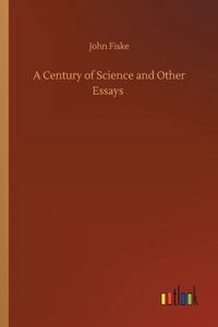 Century of Science and Other Essays