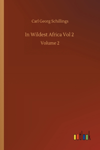 In Wildest Africa Vol 2