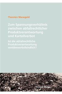 Zum Spannungsverhältnis zwischen abfallrechtlicher Produktverantwortung und Kartellverbot
