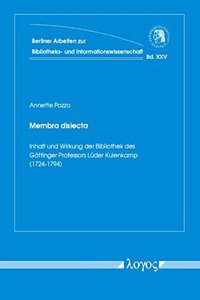 Membra Disiecta: Inhalt Und Wirkung Der Bibliothek Des Gottinger Professors Luder Kulenkamp (1724-1794)