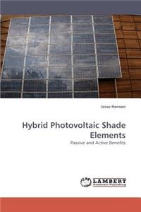 Hybrid Photovoltaic Shade Elements