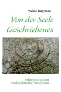 Von der Seele Geschriebenes