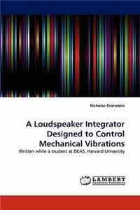 Loudspeaker Integrator Designed to Control Mechanical Vibrations