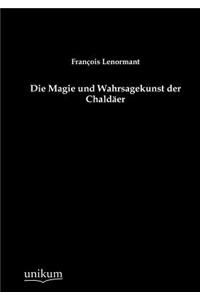 Die Magie Und Wahrsagekunst Der Chald Er
