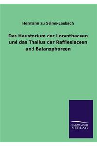 Haustorium der Loranthaceen und das Thallus der Rafflesiaceen und Balanophoreen
