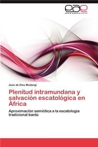 Plenitud Intramundana y Salvacion Escatologica En Africa