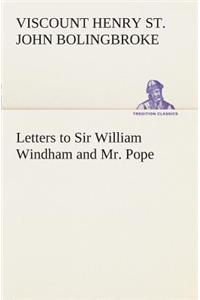Letters to Sir William Windham and Mr. Pope