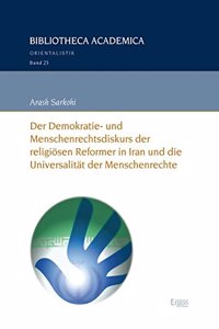 Der Demokratie- Und Menschenrechtsdiskurs Der Religiosen Reformer in Iran Und Die Universalitat Der Menschenrechte