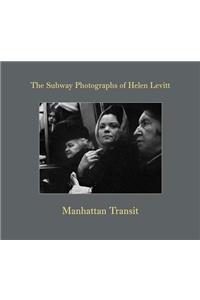 Manhattan Transit: The Subway Photographs of Helen Levitt