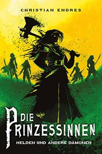 Die Prinzessinnen: Helden und andere Damonen