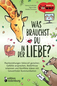 Was brauchst du in der Liebe? Paarbeziehungen liebevoll gestalten