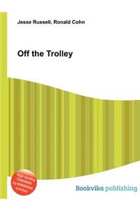 Off the Trolley