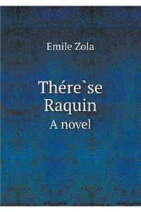 The Re Se Raquin a Novel