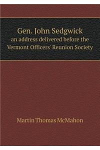 Gen. John Sedgwick an Address Delivered Before the Vermont Officers' Reunion Society