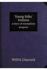 Young folks' Indiana a story of triumphant progress