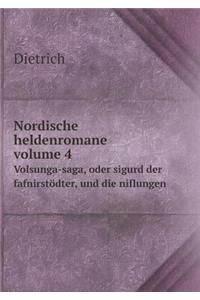 Nordische heldenromane volume 4 Volsunga-saga, oder sigurd der fafnirstödter, und die niflungen