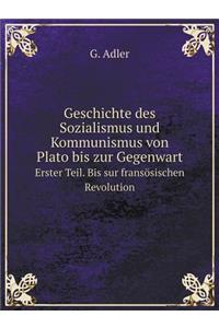 Geschichte Des Sozialismus Und Kommunismus Von Plato Bis Zur Gegenwart Erster Teil. Bis Sur Fransösischen Revolution