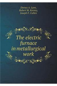 The Electric Furnace in Metallurgical Work