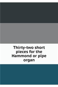 Thirty-two short pieces for the Hammond or pipe organ
