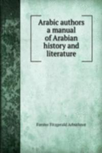 ARABIC AUTHORS A MANUAL OF ARABIAN HIST