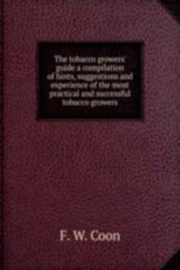 THE TOBACCO GROWERS GUIDE A COMPILATION