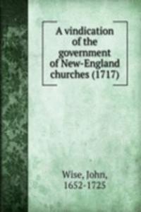 vindication of the government of New-England churches (1717)