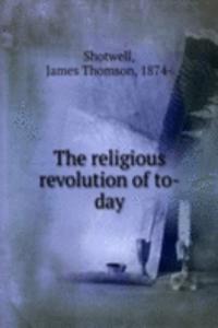 religious revolution of to-day