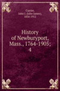 History of Newburyport, Mass., 1764-1905;