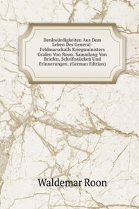 Denkwurdigkeiten Aus Dem Leben Des General-Feldmarschalls Kriegsministers Grafen Von Roon: Sammlung Von Briefen, Schriftstucken Und Erinnerungen. (German Edition)