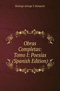 Obras Completas: Tomo I: Poesias (Spanish Edition)