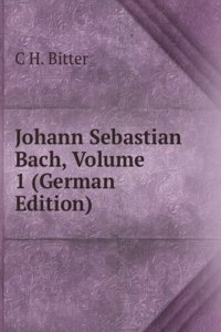 Johann Sebastian Bach, Volume 1 (German Edition)