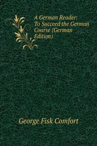 German Reader: To Succeed the German Course (German Edition)