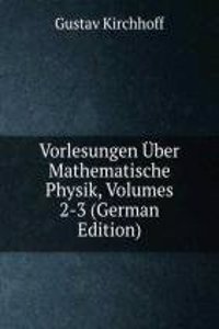 Vorlesungen Uber Mathematische Physik, Volumes 2-3 (German Edition)