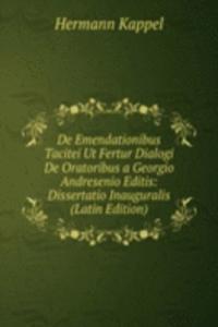 De Emendationibus Tacitei Ut Fertur Dialogi De Oratoribus a Georgio Andresenio Editis: Dissertatio Inauguralis (Latin Edition)