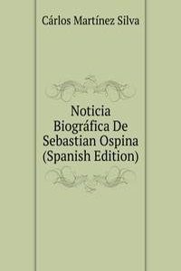 Noticia Biografica De Sebastian Ospina (Spanish Edition)