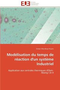 Modélisation du temps de réaction d'un système industriel