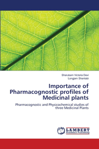 Importance of Pharmacognostic profiles of Medicinal plants