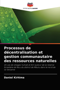 Processus de décentralisation et gestion communautaire des ressources naturelles