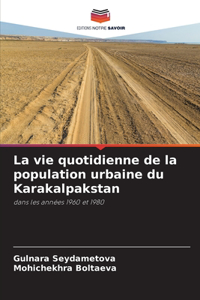 La vie quotidienne de la population urbaine du Karakalpakstan