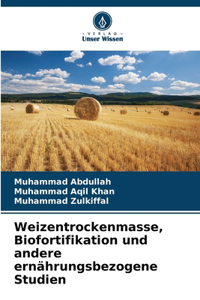 Weizentrockenmasse, Biofortifikation und andere ernährungsbezogene Studien