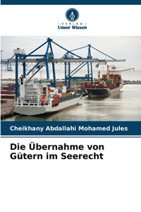 Übernahme von Gütern im Seerecht