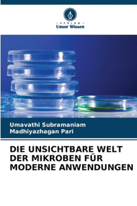 Die Unsichtbare Welt Der Mikroben Für Moderne Anwendungen