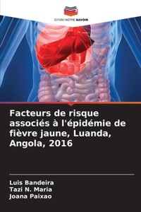 Facteurs de risque associés à l'épidémie de fièvre jaune, Luanda, Angola, 2016