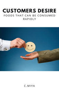 Customers desire foods that can be consumed rapidly.