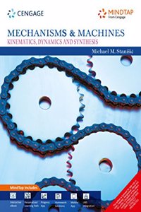Mechanism and Machines: Kinematics, Dynamics and Synthesis