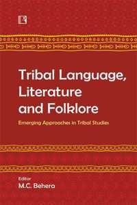 Tribal Language, Literature and Folklore: Emerging Approaches in Tribal Studies