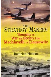 The Strategy Makers Thoughts On War And Society From Machiavelli To Clausewitz