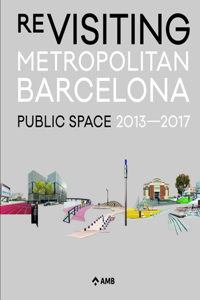 Re-Visiting Metropolitan Barcelonaa: Public Space 2013-2017