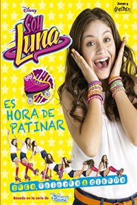 Soy Luna. Es hora de patinar: Pega, colorea y disena