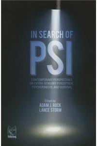In Search of Psi: Contemporary Perspectives on Extra-sensory Perception, Psychokinesis, and Survival